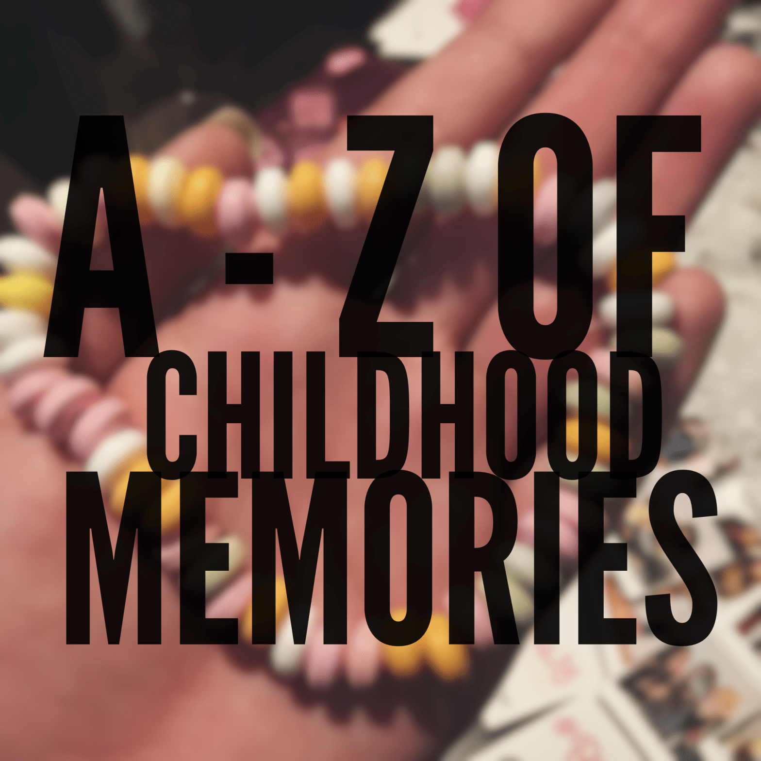 A - Z of childhood memories