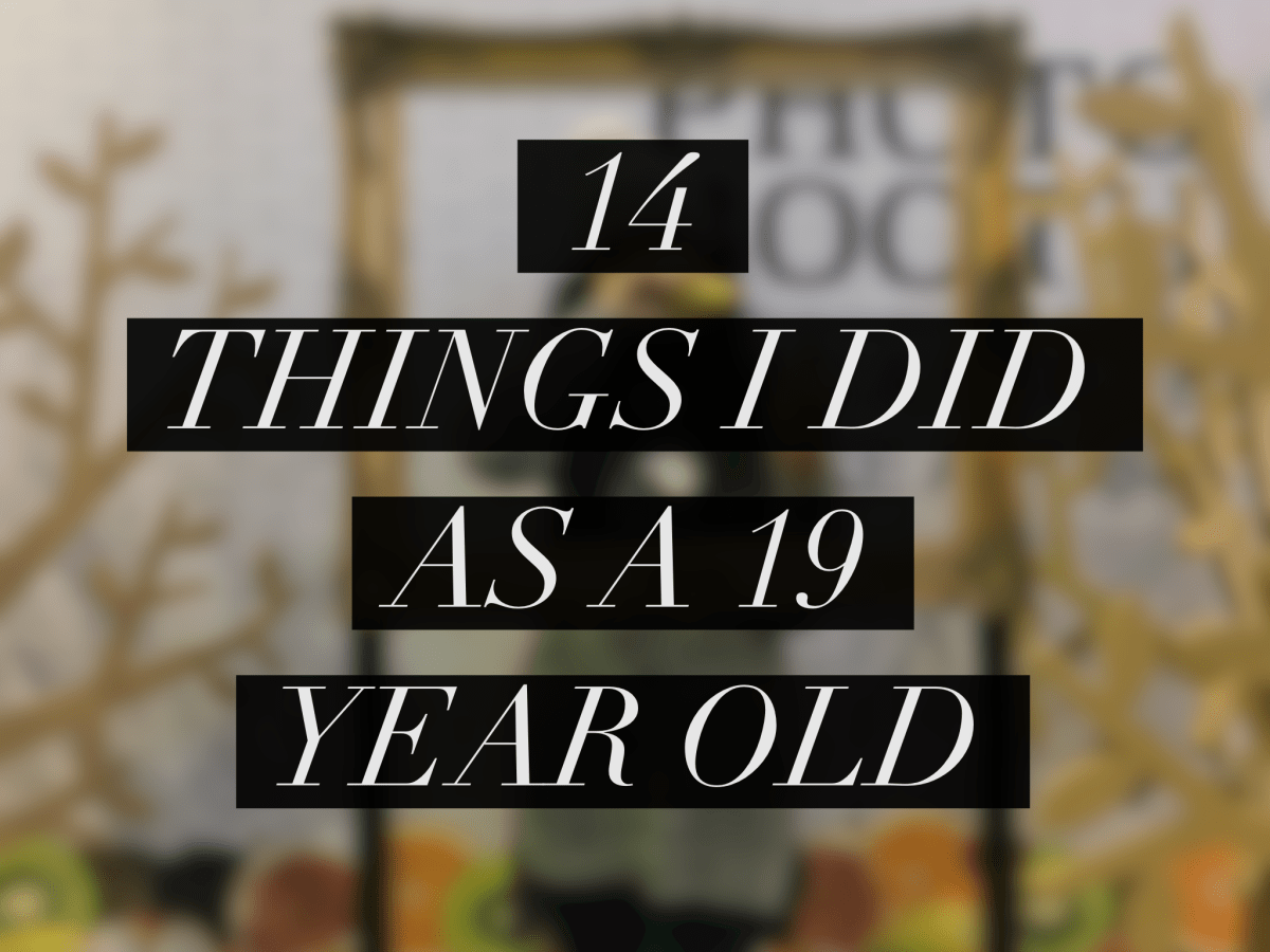 14 Things 19 Year Old Me&nbsp;Did